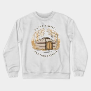 Living simply yurting greatly, yurt Crewneck Sweatshirt